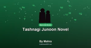 Tashnagi Junoon Novel By Mahra