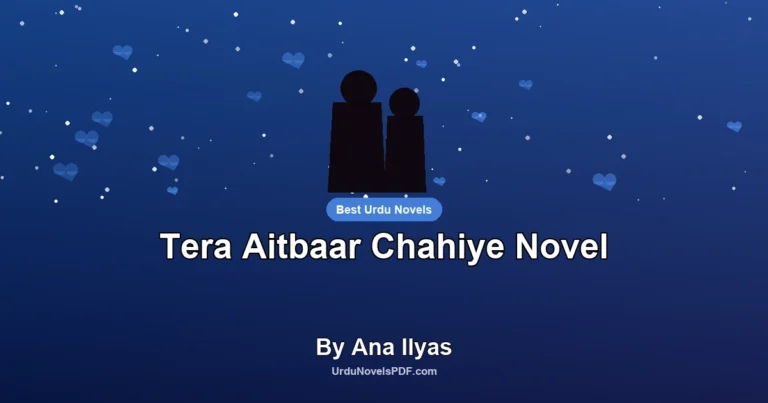 Tera Aitbaar Chahiye Novel By Ana Ilyas