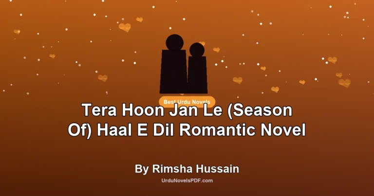 Tera Hoon Jan Le (Season Of) Haal E Dil Romantic Novel By Rimsha Hussain
