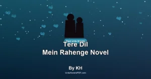 Tere Dil Mein Rahenge Novel By KH