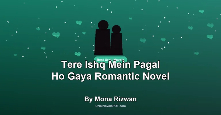 Tere Ishq Mein Pagal Ho Gaya Romantic Novel By Mona Rizwan