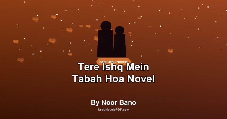 Tere Ishq Mein Tabah Hoa Novel By Noor Bano