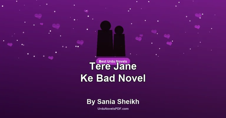 Tere Jane Ke Bad Novel By Sania Sheikh