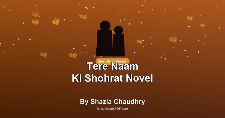 Tere Naam Ki Shohrat Novel By Shazia Chaudhry