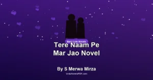 Tere Naam Pe Mar Jao Novel By S Merwa Mirza
