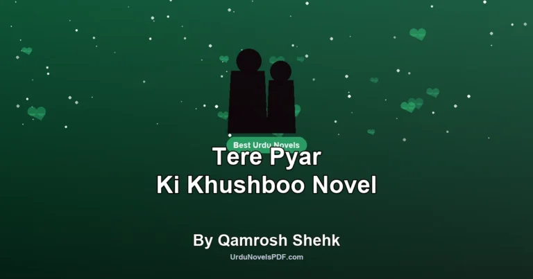 Tere Pyar Ki Khushboo Novel By Qamrosh Shehk