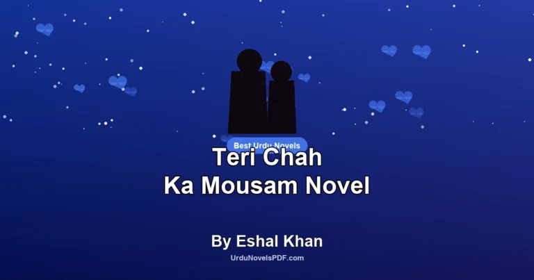 Teri Chah Ka Mousam Novel By Eshal Khan