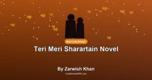 Teri Meri Sharartain Novel By Zarwish Khan