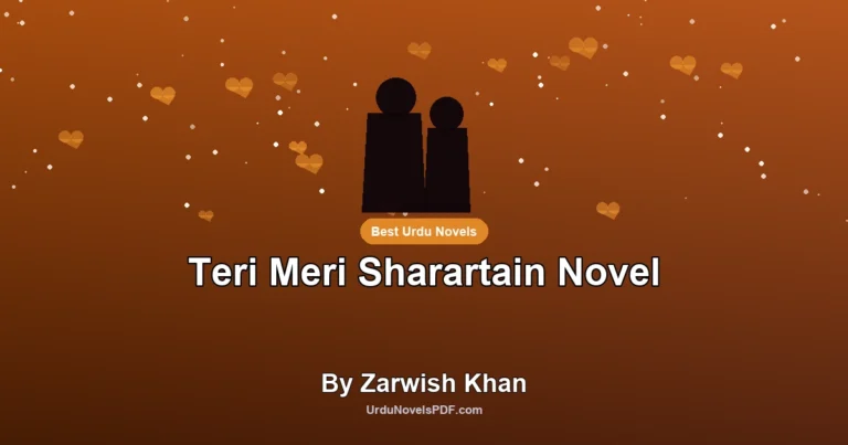 Teri Meri Sharartain Novel By Zarwish Khan