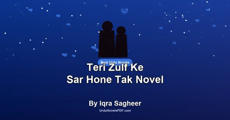 Teri Zulf Ke Sar Hone Tak Novel By Iqra Sagheer