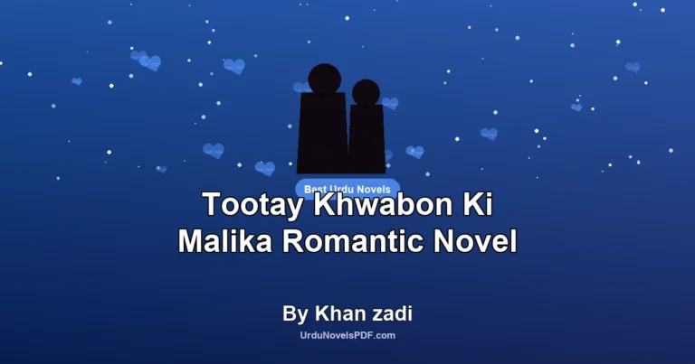 Tootay Khwabon Ki Malika Romantic Novel By Khan zadi