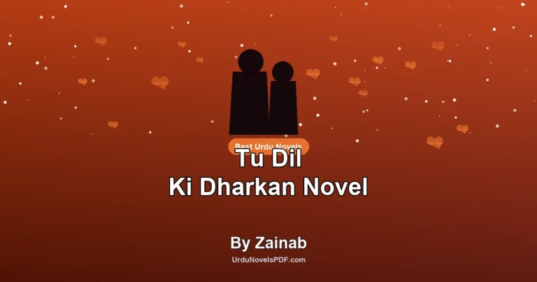 Tu Dil Ki Dharkan Novel By Zainab