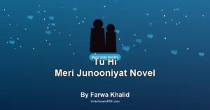 Tu Hi Meri Junooniyat Novel By Farwa Khalid