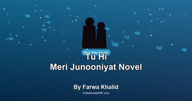 Tu Hi Meri Junooniyat Novel By Farwa Khalid