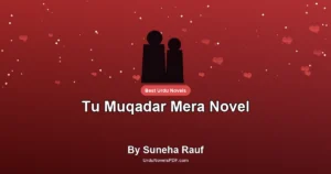 Tu Muqadar Mera Novel By Suneha Rauf