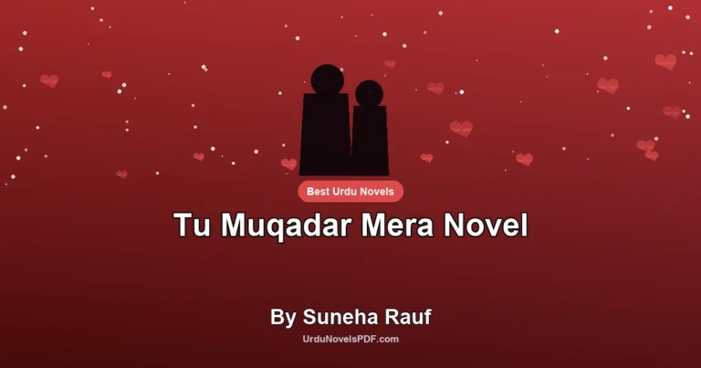 Tu Muqadar Mera Novel By Suneha Rauf