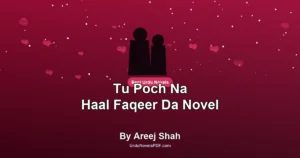 Tu Poch Na Haal Faqeer Da Novel By Areej Shah