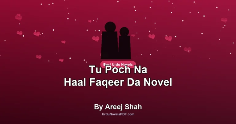 Tu Poch Na Haal Faqeer Da Novel By Areej Shah