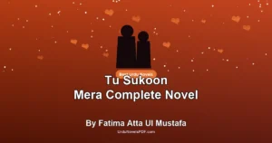 Tu Sukoon Mera Complete Novel By Fatima Atta Ul Mustafa