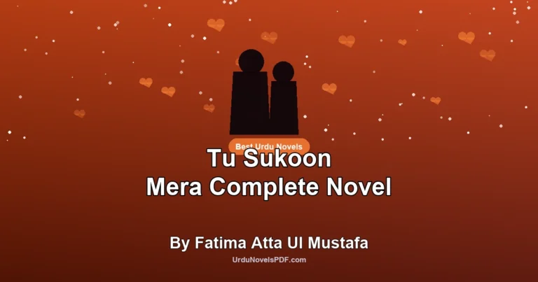 Tu Sukoon Mera Complete Novel By Fatima Atta Ul Mustafa