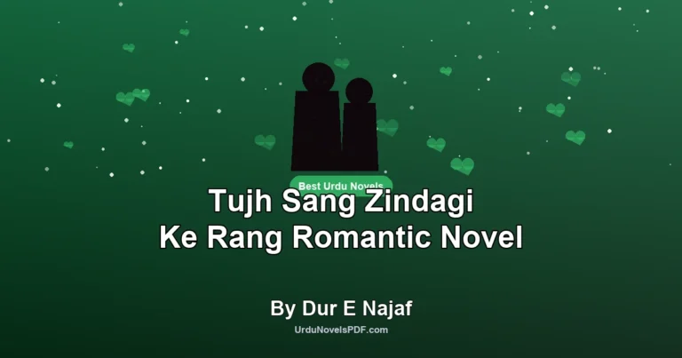 Tujh Sang Zindagi Ke Rang Romantic Novel By Dur E Najaf