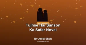 Tujhse Hai Sanson Ka Safar Novel By Areej Shah