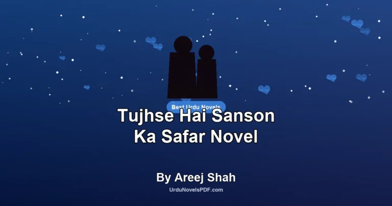 Tujhse Hai Sanson Ka Safar Novel By Areej Shah