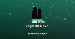 Tum Achi Lagti Ho Novel By Maham Mughal