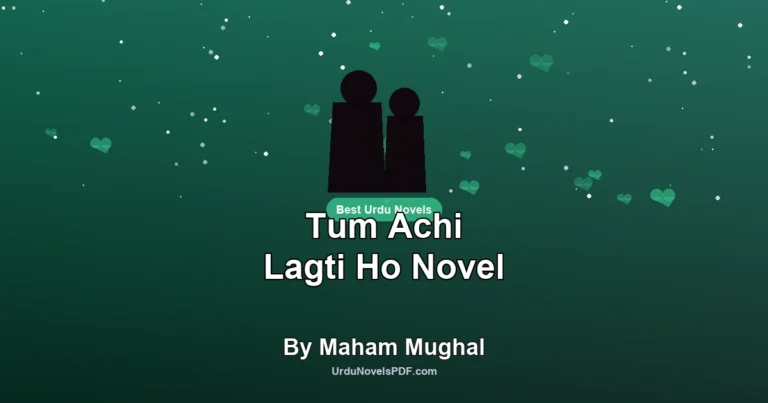 Tum Achi Lagti Ho Novel By Maham Mughal