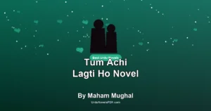 Tum Achi Lagti Ho Novel By Maham Mughal