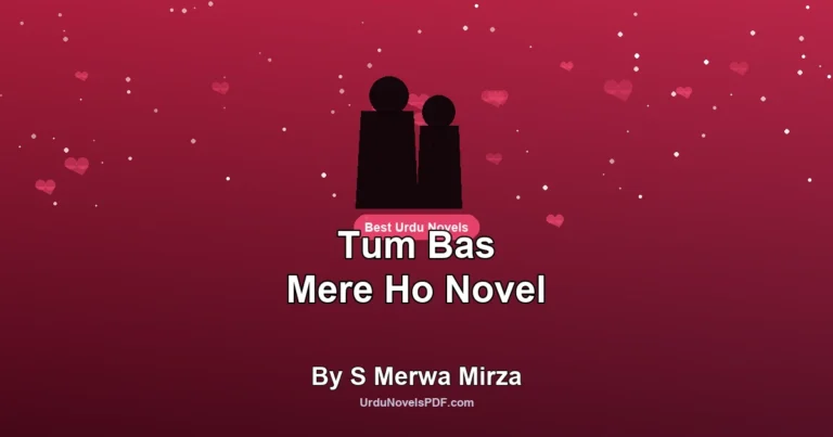 Tum Bas Mere Ho Novel By S Merwa Mirza