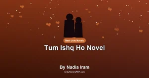 Tum Ishq Ho Novel By Nadia Iram