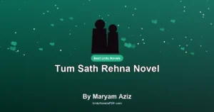Tum Sath Rehna Novel By Maryam Aziz