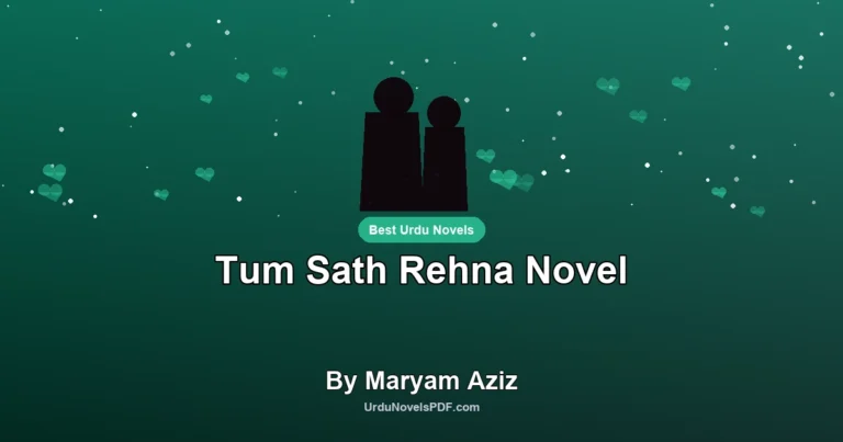 Tum Sath Rehna Novel By Maryam Aziz