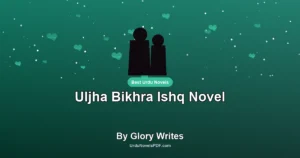 Uljha Bikhra Ishq Novel By Glory Writes