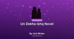 Un Dekha Ishq Novel By Gull Writes