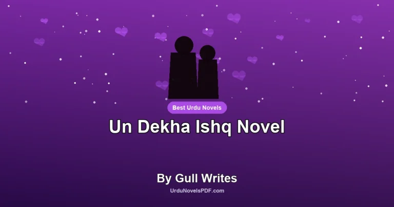 Un Dekha Ishq Novel By Gull Writes