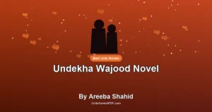 Undekha Wajood Novel By Areeba Shahid