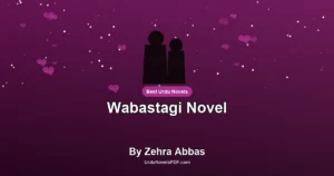 Wabastagi Novel By Zehra Abbas