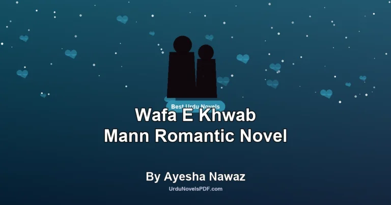Wafa E Khwab Mann Romantic Novel By Ayesha Nawaz