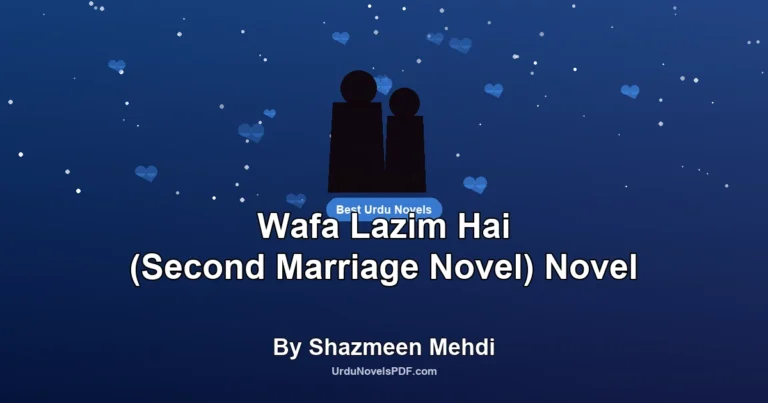 Wafa Lazim Hai (Second Marriage Novel) Novel By Shazmeen Mehdi