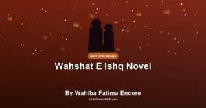 Wahshat E Ishq Novel By Wahiba Fatima Encore
