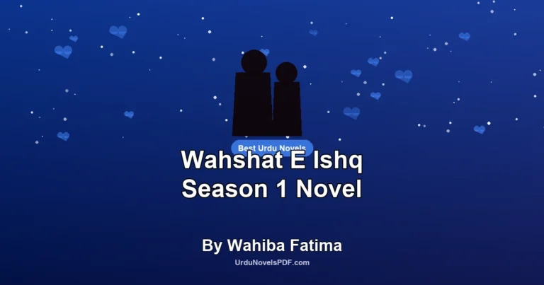Wahshat E Ishq Season 1 Novel By Wahiba Fatima