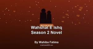 Wahshat E Ishq Season 2 Novel By Wahiba Fatima