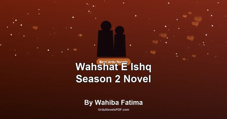 Wahshat E Ishq Season 2 Novel By Wahiba Fatima