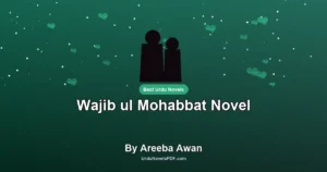 Wajib ul Mohabbat Novel By Areeba Awan