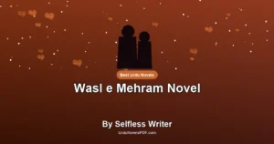 Wasl e Mehram Novel By Selfless Writer