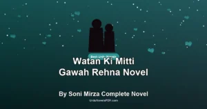 Watan Ki Mitti Gawah Rehna Novel By Soni Mirza Complete Novel