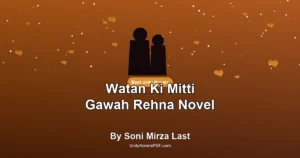 Watan Ki Mitti Gawah Rehna Novel By Soni Mirza Last