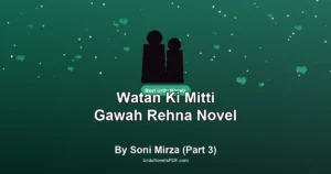 Watan Ki Mitti Gawah Rehna Novel By Soni Mirza (Part 3)